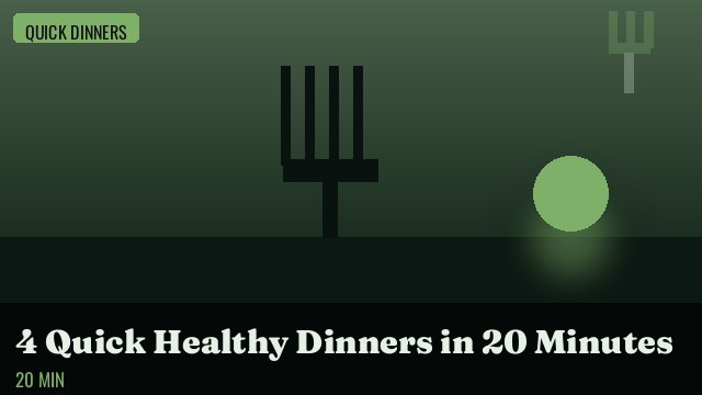 4 Quick Healthy Dinners You Can Make in 20 Minutes!